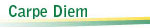 Carpe Diem